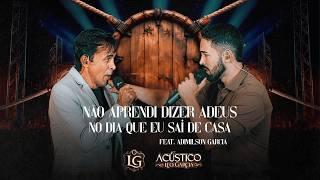 Léo Garcia - Não Aprendi Dizer Adeus / No Dia Que Eu Saí De Casa - Feat. Adimilson Garcia