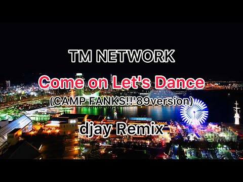TM NETWORK『Come on Let's Dance』CAMP FANKS!!'89version(djay Remix)歌詞付き