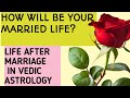How will be your married life in vedic astrology