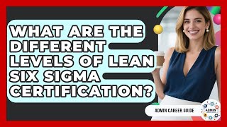 What Are The Different Levels Of Lean Six Sigma Certification? - Admin Career Guide
