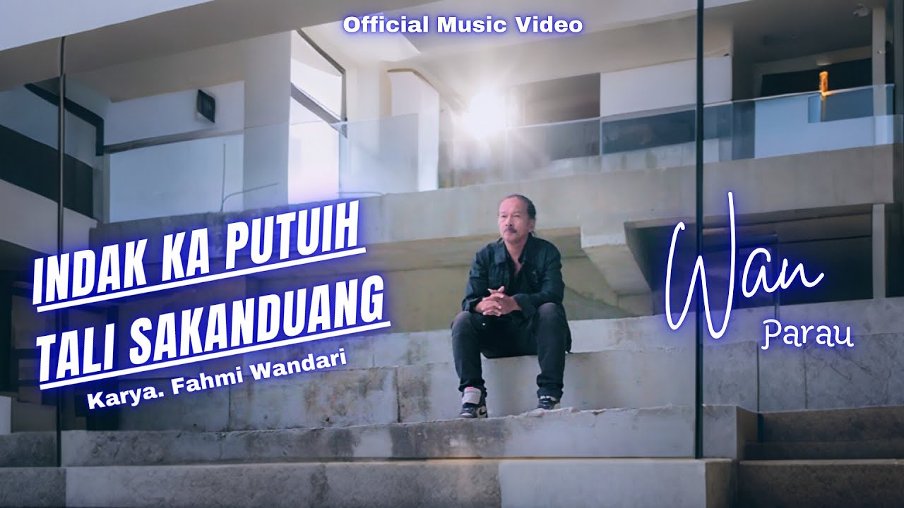 Wan Parau - Indak Ka Putuih Tali Sakanduang (Official Music Video) | Lagu Minang Terbaru