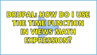 Famous Drupal: How do I use the time function in Views Math expression? Net Worth