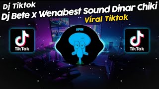 DJ BETE x WENABEST SOUND 𝘿𝙞𝙣𝙖𝙧 𝘾𝙝𝙞𝙠𝙞 VIRAL TIK TOK TERBARU 2023!!