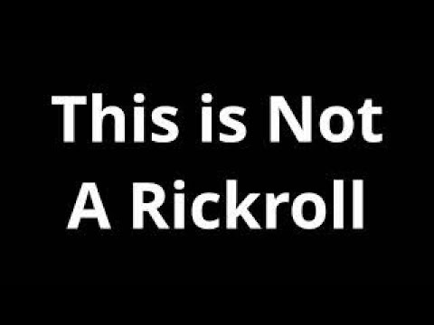 This is not a rickroll.