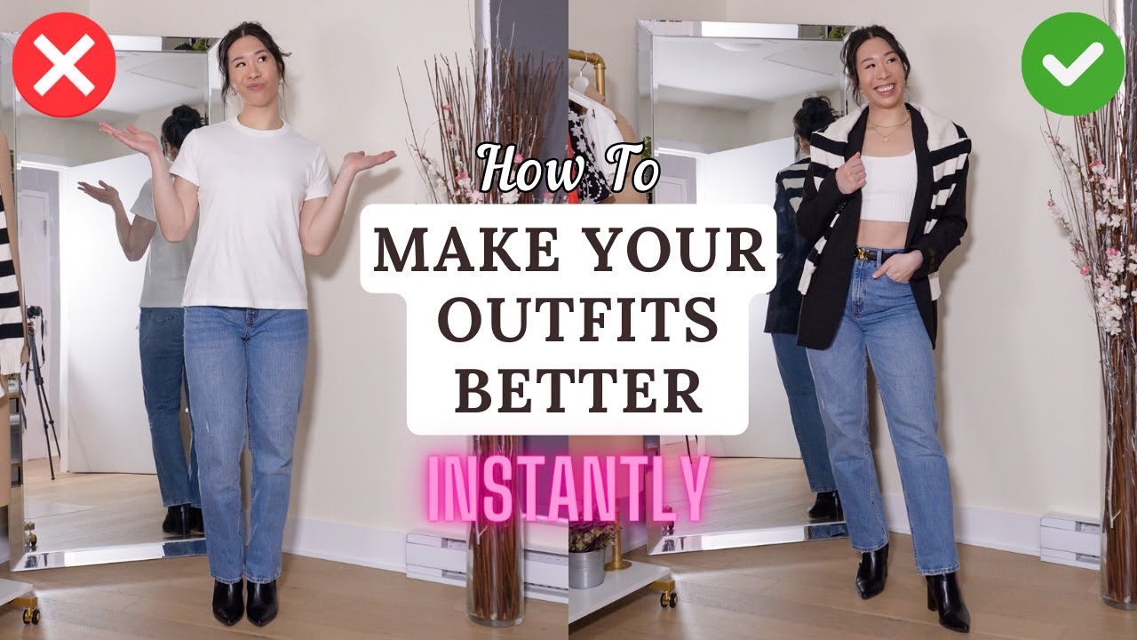 HOW TO INSTANTLY MAKE YOUR OUTFITS BETTER | 5 easy tips that work for ...