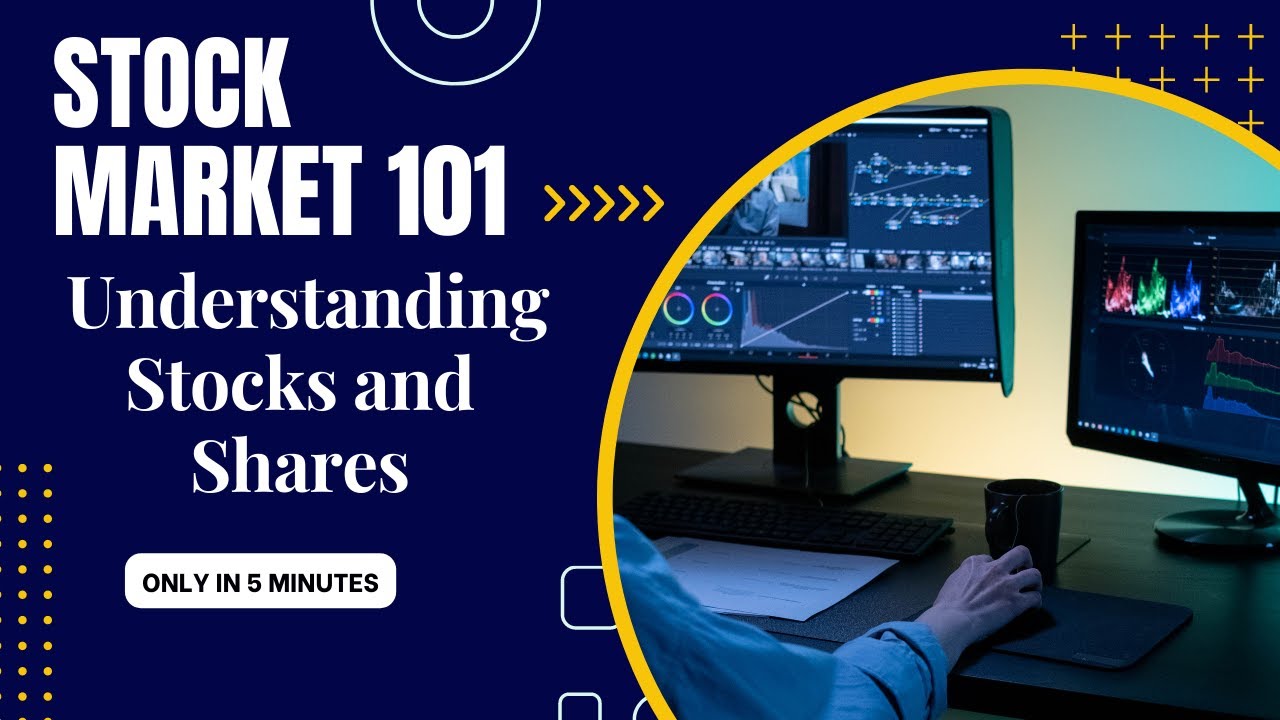 Stock Market 101 Understanding Stocks and Shares - YouTube