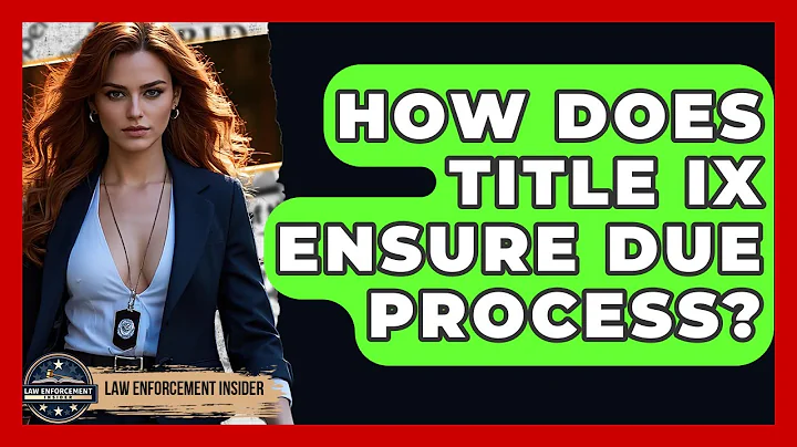 How Does Title IX Ensure Due Process? - Law Enforcement Insider