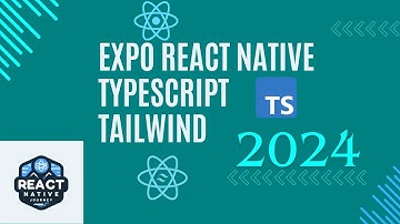 React Native Expo with Typescript and Tailwind CSS (NativeWind V4) - 2024