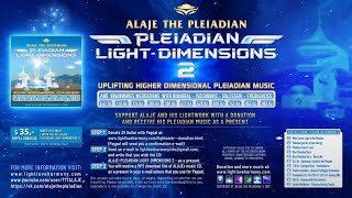 ALAJE THE PLEIADIAN - MUSIC - PLEIADIAN LIGHT DIMENSIONS 2 - MP3 Download