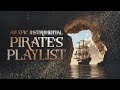 you&#39;re sailing the seven seas 🌊【epic pirate instrumental playlist】