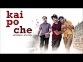 Manja Full Audio - Kai Po Che|Sushant Singh Rajput,Rajkummar Rao,Amit Sadh|Mohan Kanan Mp3 Song