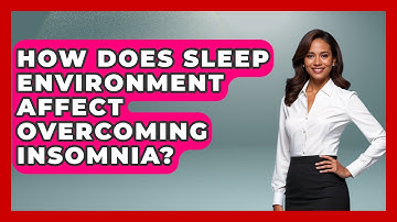 How Does Sleep Environment Affect Overcoming Insomnia? - Goodnight Routine Guide