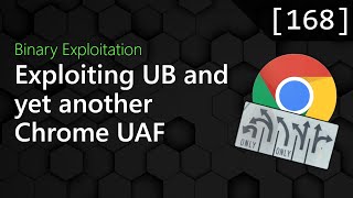 168 - Exploiting Undefined Behavior and a Chrome UAF [Binary Exploitation Podcast]