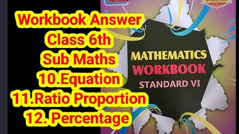6th class WorkBook Maths chapter equation   ratio proportion percentage chapter 10 11 12