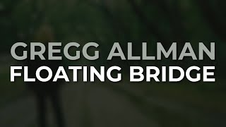 Gregg Allman - Floating Bridge (Official Audio)