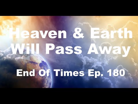 Heaven & Earth Will Pass Away : Revelation End Of Times Ep. 180