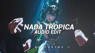 Montagem Nada Tropica Tiktok Vers.best Part - Eternxlkz Edit Audio