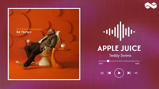 Download Lagu Teddy Swims // Apple Juice (lyrics) MP3