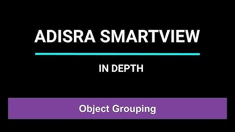 #16 Object Grouping | ADISRA® SmartView