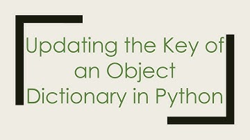 Updating the Key of an Object Dictionary in Python