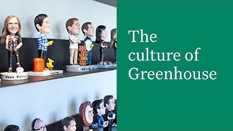 The Culture of Greenhouse: How we Grow