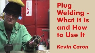 How to Plug Weld - and Why You'd Want To - Kevin Caron