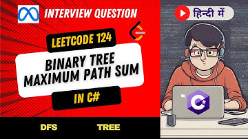 LeetCode 124 - Binary Tree Maximum Path Sum Explanation in  Hindi (हिंदी)| Recursion | DFS | C# code
