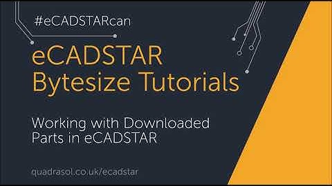 eCADSTAR - Bytesize Tutorials - Working with Downloaded Parts