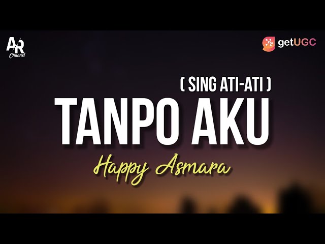 Tanpo Aku (Sing ati-ati) - Happy Asmara (LIRIK) class=