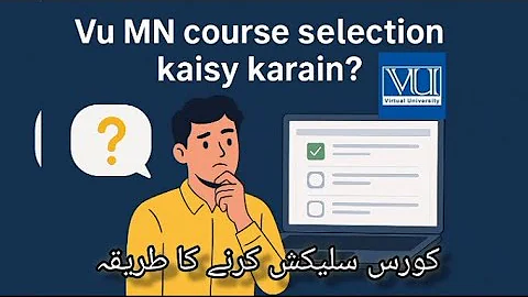 Virtual University Main Courses Kese Select Karein? Full Tutorial Urdu/Hindi