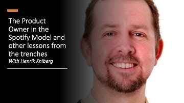 Henrik Kniberg - The Product Owner in the Spotify Model and other lessons from the trenches