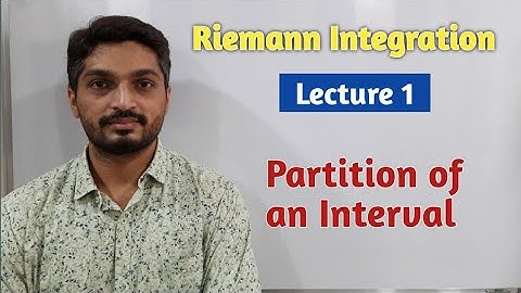 Riemann Integration | Lecture 1 | Partition of an Interval