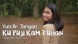 LAGU ROHANI KARO TERBARU | KUPUJI KAM TUHAN | YUNI BR. TARIGAN | ORIGINAL VIDEO MUSIC