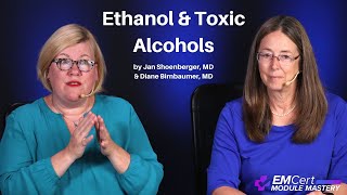 Ethanol & Toxic Alcohols | (MyEMCert) EMCert Module Mastery