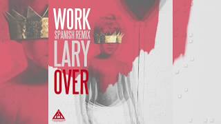 Lary Over - Work (Spanish Remix) [Official Audio]