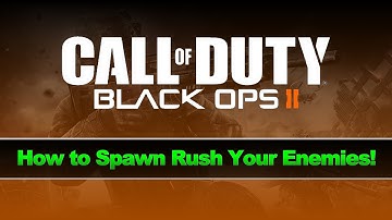 How to Spawn Rush in Black Ops 2 - "Black Ops 2 Rushing Tips" (BO2 Quick Tips ep. 18)