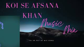 Koi se afsana Khan by new mix _DJ _SR 007 🔥🔥