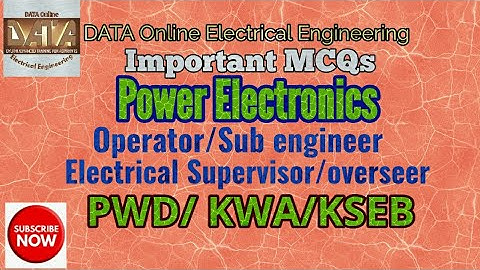 Pump operator KWA|Electrical supervisor/Sub engineer KSEB|MCQs-Power electronics|PSC classes