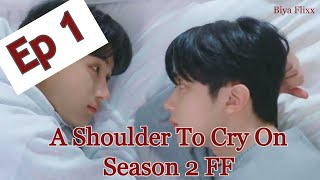 A shoulder to cry on Season 2 Ep 1(ff)