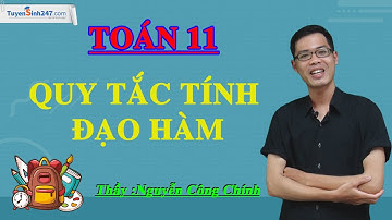 Quy tắc tính đạo hàm - Toán 11 - Thầy Nguyễn Công Chính