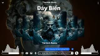 2IN1 - ĐÁY BIỂN FT THE MAGIC BOMB ( TÀI ANH REMIX) | Nhạc Hot Tiktok 2023 Vol.6