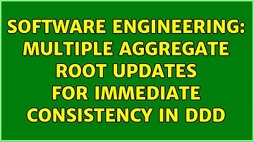 Software Engineering: Multiple Aggregate Root Updates for Immediate Consistency in DDD