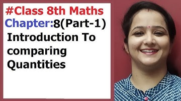 Ncert Class 8 Maths Chapter-8  Introduction To Comparing Quantities ( Part-1)