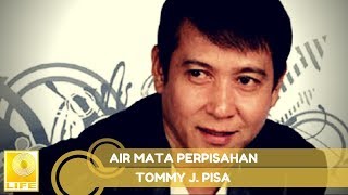 Tommy J. Pisa - Air Mata Perpisahan