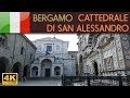 BERGAMO - Cattedrale di Sant' Alessandro ( Duomo ) 4K