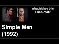 What Makes this Film Great | Simple Men (1992)