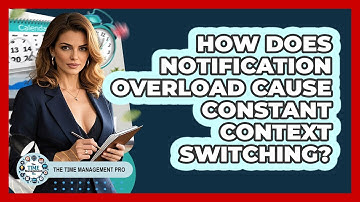 How Does Notification Overload Cause Constant Context Switching? - The Time Management Pro