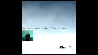 Axel Boman- No! No! No! No! (VON Krup Bootleg)