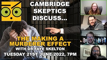 Cambridge skeptics discuss ... the "Making a Murderer" effect with Dr Faye Skelton