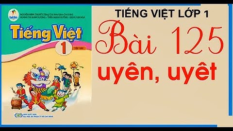 Bài 125 uyên, uyêt Tiếng Việt lớp 1 Sách Cánh Diều  | Cô Thu ttc